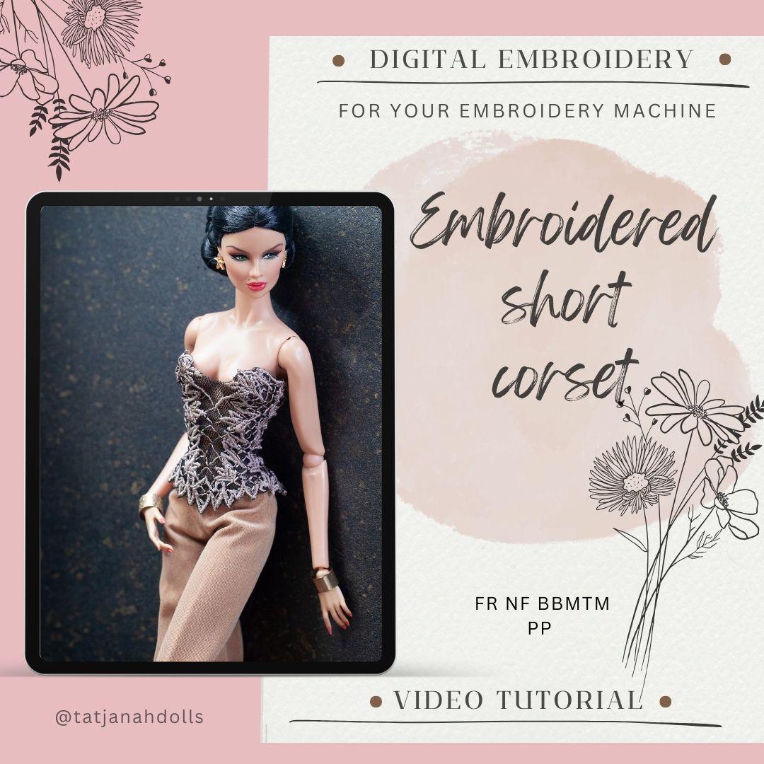 Digital Embroidery /embroidered lace short corset for Fashion Royalty, Nu Face, Poppy Parker and BB MTM dolls. + Video tutorial.