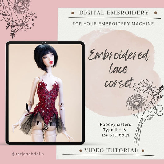 Digital Embroidery  – Embroidered lace corset for Popovy sisters dolls  Body Type II + IV und BJD   S D   1/4 Dolls + Tutorial