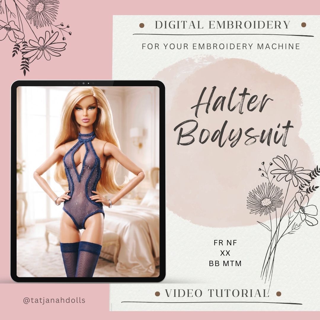 Digital Embroidery /embroidered halter bodysuit for Integrity toys FR, NF, Xian Xian , BBMTM dolls + Tutorial