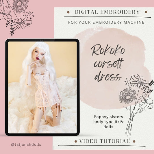 Digital Embroidery  – Embroidered Rokoko Corsett dress for Popovy sisters dolls  Body Type II + IV   1/4 Dolls + PDF +Tutorial