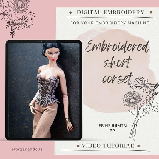 Digital Embroidery /embroidered lace short corset for Fashion Royalty, Nu Face, Poppy Parker and BB MTM dolls. + Video tutorial.